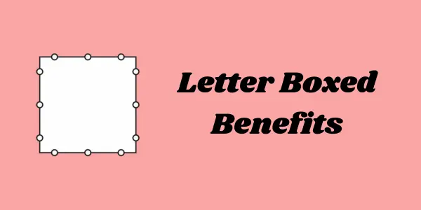 Letter Boxed Benefits